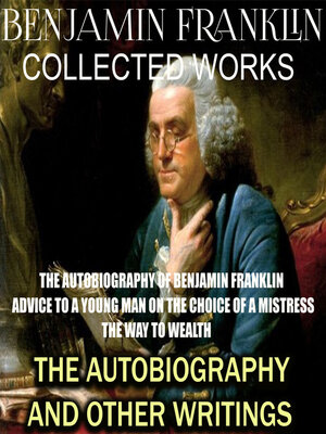 cover image of Collected works of Benjamin Franklin. the Autobiography and Other Writings